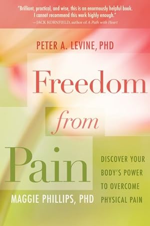Bild des Verkufers fr Freedom from Pain : Discover Your Body's Power to Overcome Physical Pain zum Verkauf von GreatBookPrices