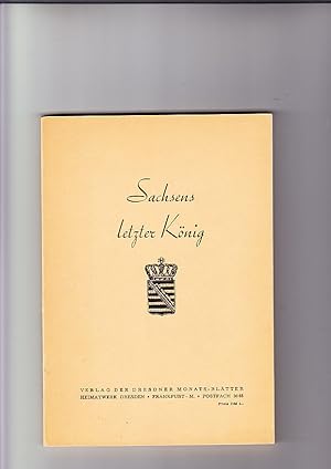 Sachsens letzter König. Verlag der Dresdner Monats-Blätter, Heimatwerk Dresden, Frankfurt/M.