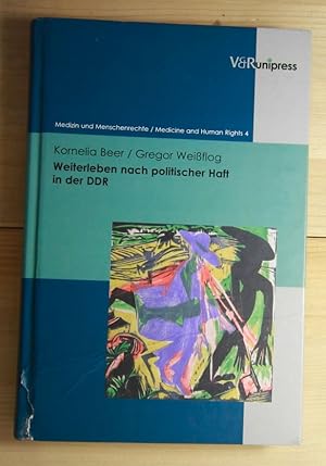 Weiterleben nach politischer Haft in der DDR. Gesundheitliche und soziale Folgen. Hrsg.: V&R unip...