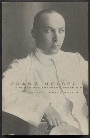 Immagine del venditore per Franz Hessel: Nur was uns anschaut, sehen wir. Ausstellungsbuch, erarbeitet und herausgegeben von Ernest Wichner und Herbert Wiesner. (= Texte aus dem Literaturhaus Berlin, Band 13.) venduto da Antiquariat Neue Kritik