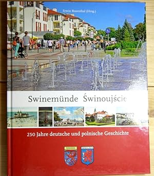 Swinemünde Swinoujscie: 250 Jahre deutsche und polnische Geschichte. Hrsg.: Rosenthal, Erwin