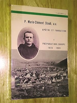 Image du vendeur pour P. Marie-Clment Staub, A.A., aptre et fondateur, 1 : Prparation : Europe, 1876-1909, 2 : Ralisation: Amrique du Nord 1910-1936 mis en vente par Livresse