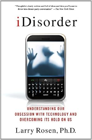 Image du vendeur pour iDisorder: Understanding Our Obsession with Technology and Overcoming Its Hold on Us [Soft Cover ] mis en vente par booksXpress