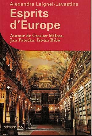 Esprits d'Europe. Autour de Czeslaw Milosz, Jan Patocka, István Bibó