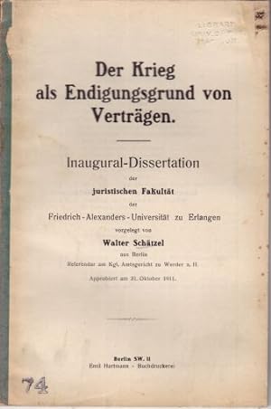 Der Krieg als Endigungsgrund von Verträgen. Inaugural-Dissertation.