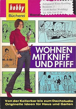 Wohnen mit Kniff und Pfiff - Von der Kellerbar bis zum Dachstudio - Originelle Ideen für Haus und...