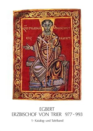 Egbert. Erzbischof von Trier 977-993. Gedenkschrift der Diözese Trier zum 1000. Todestag. Band 1:...