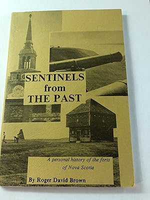 Sentinels from the past: A Personal History of the Forts of Nova Scotia