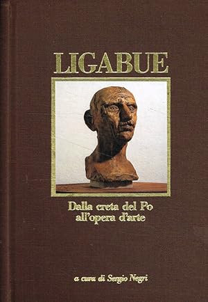 Bild des Verkufers fr Ligabue. Dalla creta del Po all'opera d'arte zum Verkauf von Biblioteca di Babele