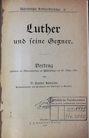 Image du vendeur pour Luther und seine Gegner. Vortrag gehalten im Schrannensaal zu Wrzburg am 24. Mrz 1903. Wrzburger Luther-Vortrge 6. mis en vente par Antiquariat Bookfarm