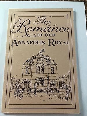 THE ROMANCE OF OLD ANNAPOLIS ROYAL