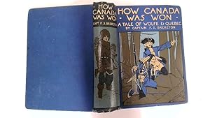 Seller image for How Canada was won: A tale of Wolfe and Quebec for sale by Goldstone Rare Books