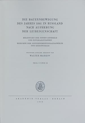 Bild des Verkufers fr Die Bauernbewegung des Jahres 1861 in Russland nach Aufhebung der Leibeigenschaft : Meldungen der Suiten-Generle und Flgeladjutanten ; Berichte der Gouvernementsstaatsanwlte und Kreisfiskale ; Teil I und II. zum Verkauf von Antiquariat Bookfarm