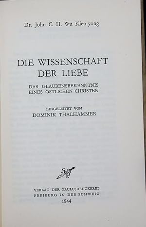Seller image for Die Wissenschaft der Liebe. Das Glaubensbekenntnis eines stlichen Christen. for sale by Antiquariat Bookfarm