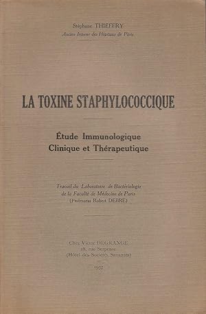 Bild des Verkufers fr La Toxine staphylococcique. Etude immunologique, clinique et thrapeutique (copy inscribed) zum Verkauf von PRISCA