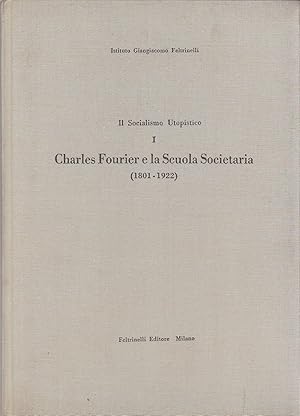 Seller image for Socialismo Utopisco : I. Charles Fourier e la scuola societaria (1801-1922) for sale by PRISCA