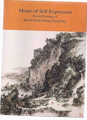 Imagen del vendedor de Means of Self Expression: Recent Paintings of Harold Wong ( Huang Zhongfang / You Chi )( Hong Kong / China / Text in English and Chinese ) a la venta por Leonard Shoup