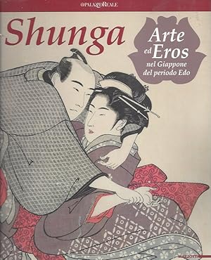 Bild des Verkufers fr Shunga Arte ed Eros - Palazzo Reale, Milano: ottobre 2009 - gennaio 2010 zum Verkauf von ART...on paper - 20th Century Art Books