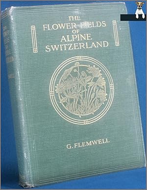 The Flower-fields of Alpine Switzerland: An Appreciation and a Plea