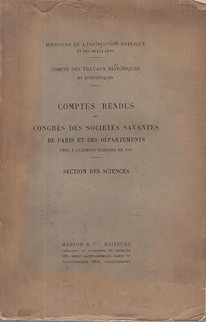 Seller image for Ministre de l'Instruction Publique et des Beaux-Arts. - Comit des Travaux Historiques et Scientifiques. - Comptes rendu du Congrs des Socits Savantes de Paris et des Dpartements tenu  Clermont-Ferrand en 1931. - Section des Sciences. for sale by PRISCA