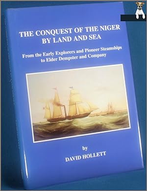 Imagen del vendedor de The Conquest of the Niger by Land and Sea: From the Early Explorers and Pioneer Steamships to Elder Dempster and Company a la venta por BookLovers of Bath