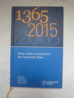 Seller image for 1365 - 2015 -2065. Etwas Andere Geschichten Der Universitt Wien. for sale by Malota