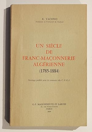 UN SIÈCLE DE FRANC-MAÇONNERIE ALGÉRIENNE (1785-1884).