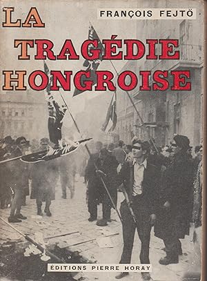 Image du vendeur pour LA TRAGEDIE HONGROISE ou une rvolution socialiste anti-sovitique mis en vente par Librairie l'Aspidistra