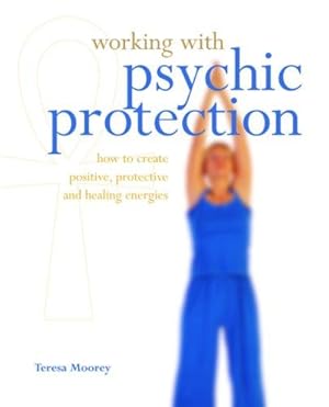 Bild des Verkufers fr Godsfield Working With: Psychic Protection: How to Create Positive, Protective and Healing Energies zum Verkauf von WeBuyBooks