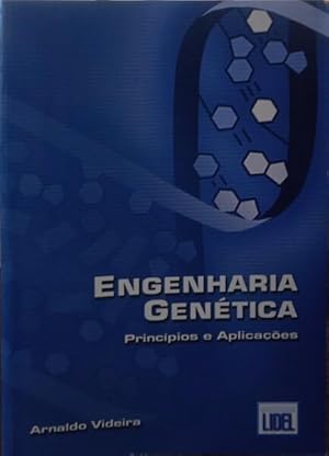 ENGENHARIA GENÉTICA: PRINCÍPIOS E APLICAÇÕES.