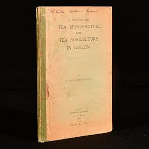 A Treatise on Tea Manufacture and Tea Agriculture in Ceylon