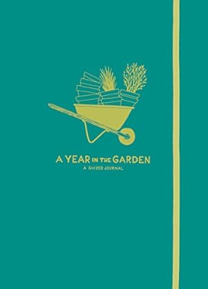 Seller image for A Year in the Garden: A Guided Journal by Montenegro, Nina, Montenegro, Sonya [Hardcover ] for sale by booksXpress