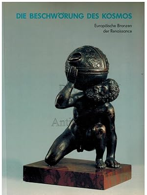 Die Beschwörung des Kosmos. Europäische Bronzen der Renaissance.