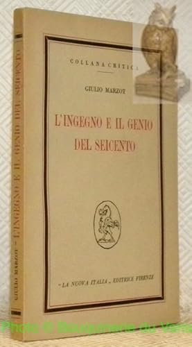 Bild des Verkufers fr L'ingegno e il genio del seicento. Collana Critica. zum Verkauf von Bouquinerie du Varis