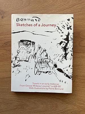 Seller image for BONNARD SKETCHES OF A JOURNEY Travels in an Early Motorcar From Octave Mirbeau's Journal 'La 628-E8' for sale by Old Hall Bookshop, ABA ILAB PBFA BA