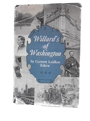 Image du vendeur pour Willard's of Washington: the Epic of a Capital Caravansary mis en vente par World of Rare Books