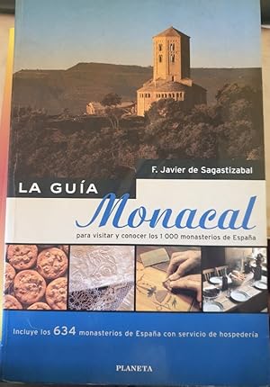 LA GUIA MONACAL PARA VISITAR Y CONOCER LOS 1000 MONASTERIOS DE ESPAÑA.