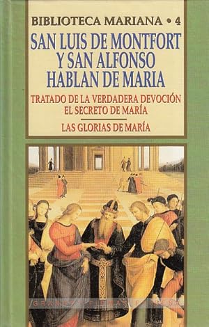Seller image for BIBLIOTECA MARIANA N4. SAN LUIS MONTFORT Y SAN ALFONSO HABLAN DE MARA. TRATADO DE LA VERDADERA DEVOCIN EL SECRETO DE MARA. LAS GLORIAS DE MARA for sale by Librera Vobiscum