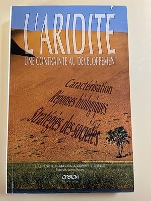 Image du vendeur pour L'aridit. Une contrainte au dvoleppement. Caractrisation, rponses biologiques, stratgies des socits mis en vente par LIBRAIRIE GIL-ARTGIL SARL