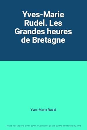 Imagen del vendedor de Yves-Marie Rudel. Les Grandes heures de Bretagne a la venta por Ammareal