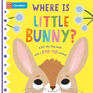 Bild des Verkufers fr Where is Little Bunny? : The lift-the-flap book with a pop-up ending! zum Verkauf von Smartbuy