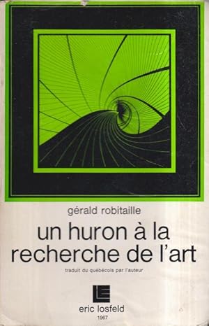 Seller image for Un Huron  la recherche de l'art COPY SIGNED TO JEAN ROLLIN for sale by PRISCA