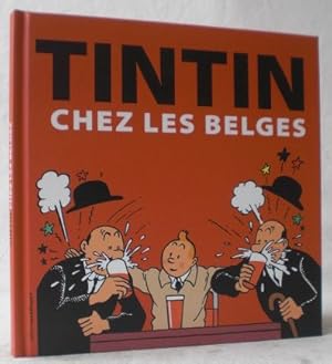 Tintin chez les Belges. Textes de Daniel Couvreur, Clemence Kreit, Dominique Mariq et Christine V...