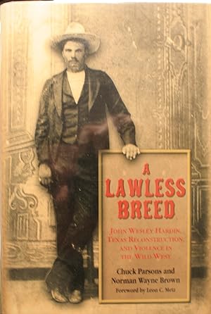 Imagen del vendedor de A Lawless Breed John Wesley Hardin, Texas Reconstruction, and Violence in the Wild West a la venta por Old West Books  (ABAA)
