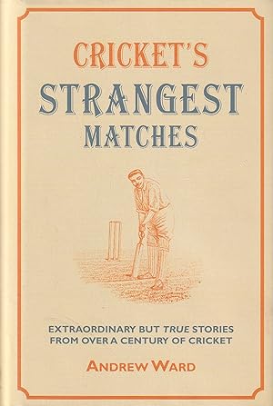 Seller image for Cricket's Strangest Matches: Extraordinary But True Stories from Over a Century of Cricket (Strangest series) for sale by Card Game Books