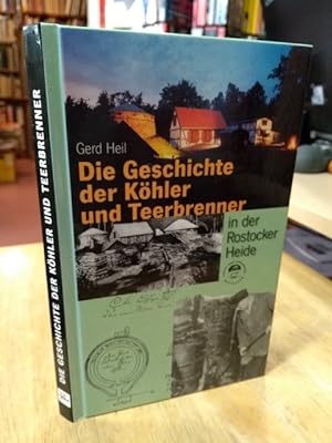 Bild des Verkufers fr Die Geschichte der Khler und Teerbrenner in der Rostocker Heide. zum Verkauf von NORDDEUTSCHES ANTIQUARIAT