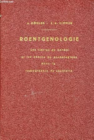 Seller image for Roentgenologie les limites du normal et les dbuts du pathologique dans la radiographie du squelette - 3e dition franaise. for sale by Le-Livre