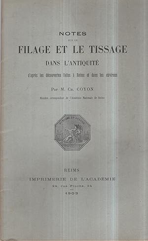 Seller image for Notes sur le filage et le tissage dans l'antiquit d'aprs les dcouvertes faites  Reims et dans les environs, par M. Ch. Coyon, . for sale by PRISCA