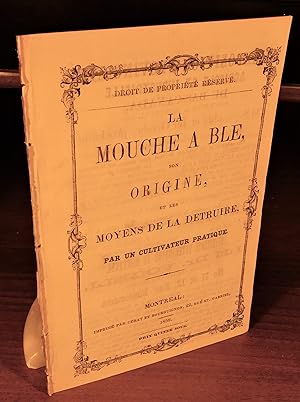 LA MOUCHE À BLÉ, SON ORIGINE, ET LES MOYENS DE LA DÉTRUIRE par un cultivateur pratique. (1858)