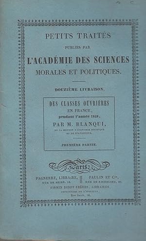 Image du vendeur pour Petits traits publis par l'Acadmie des Sciences Morales et Politiques : des classes ouvrires en France, pendant l'anne 1848 partie I mis en vente par PRISCA